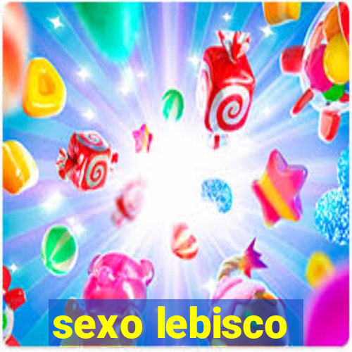 sexo lebisco